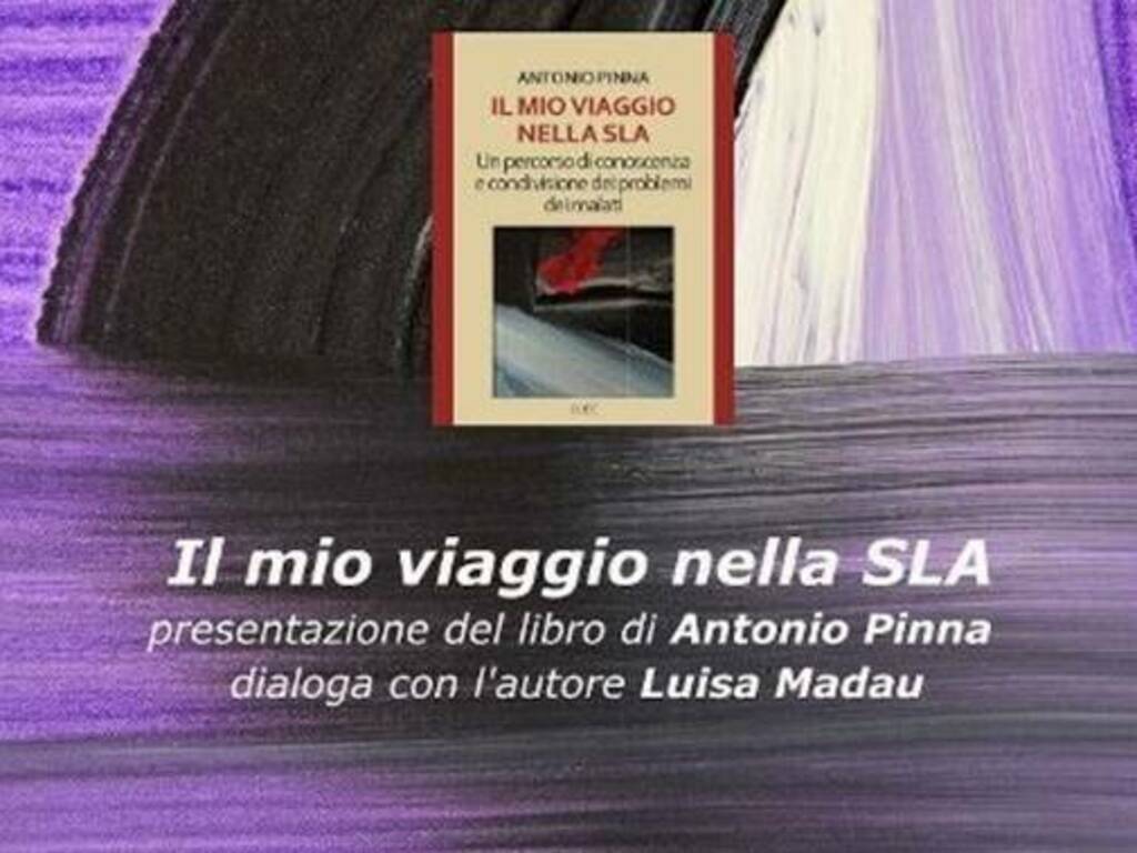 Il mio viaggio nella SLA presentazione libro Antonio Pinna Seneghe casa aragonese